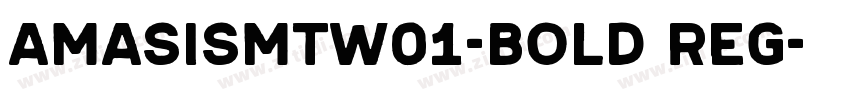 AmasisMTW01-Bold Reg字体转换